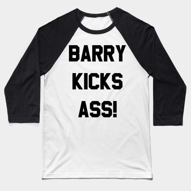 Barry Kicks Ass! Baseball T-Shirt by nickmeece